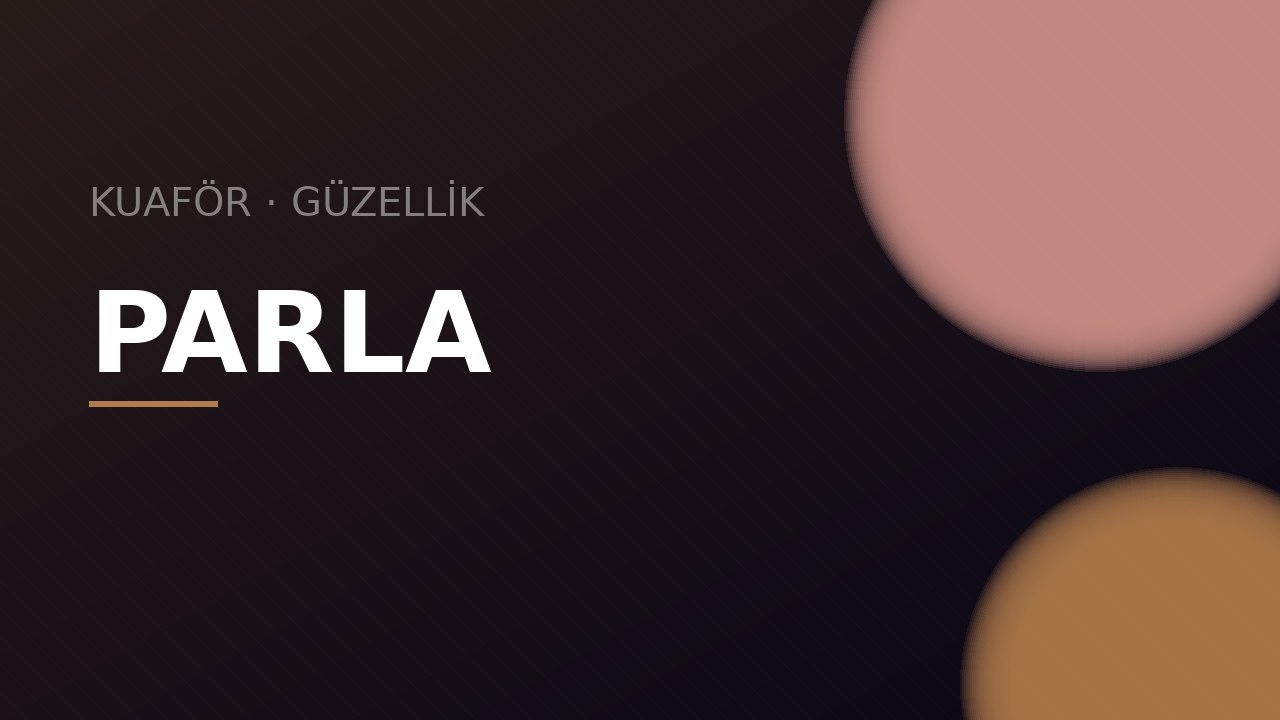 Parla Saç Tasarım — kuaför ve güzellik stüdyosu